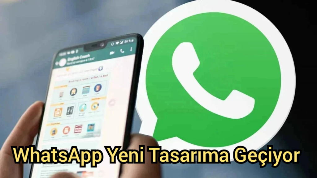 WhatsApp Yeni Tasarıma Geçiyor