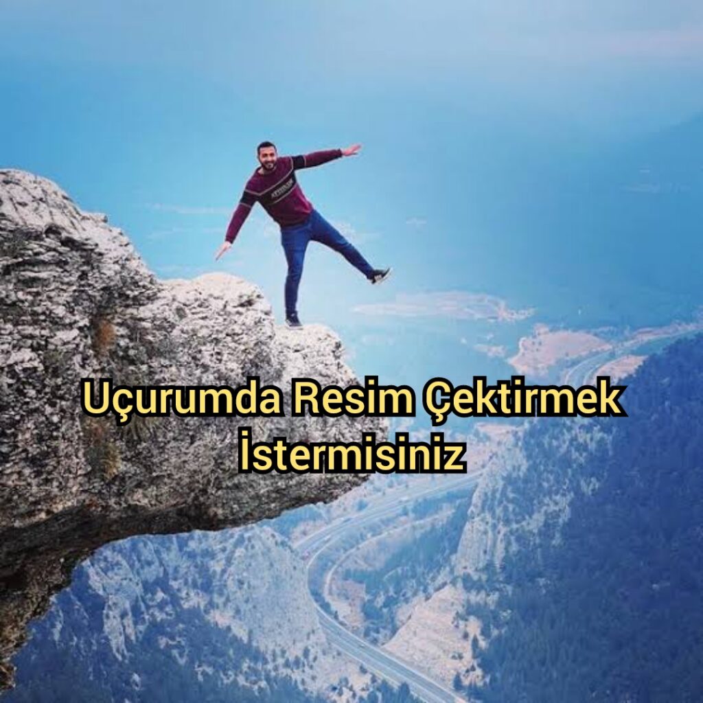 Uçurumda Resim Çektirmek İstermisiniz