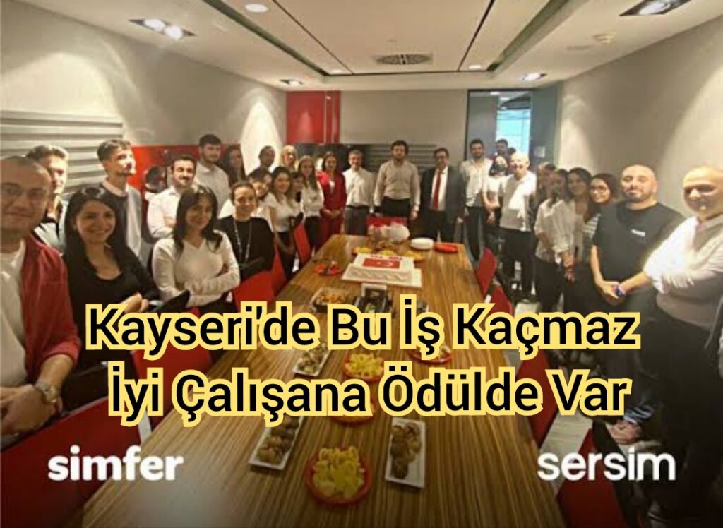 Kayseri’de Bu İş Kaçmaz İyi Çalışana Ödülde Var