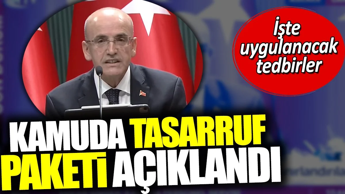 Kamuda Tasarruf Paketi Açıklandı