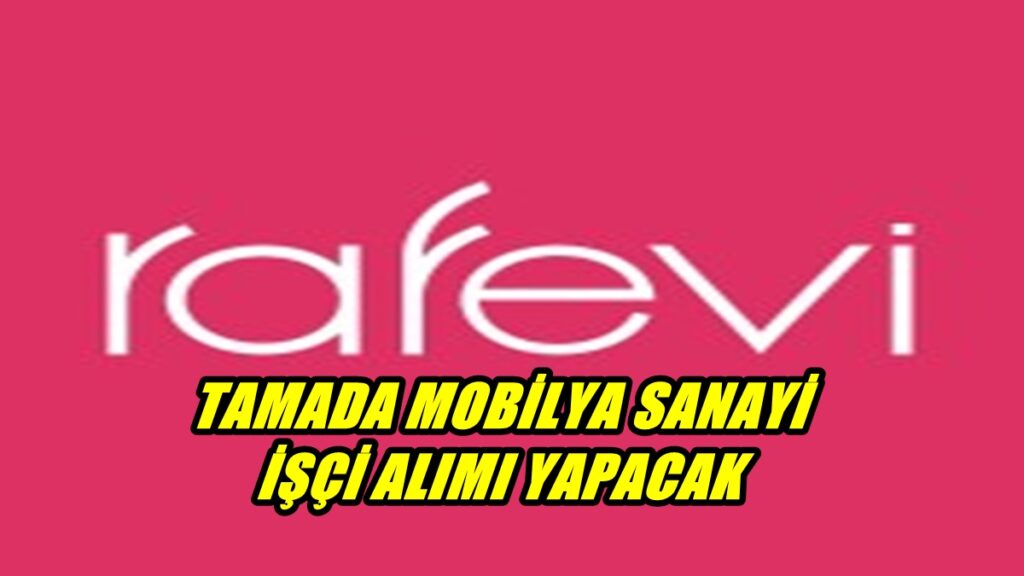 Rafevi Tamada Mobilya İşçi Alımı Yapıyor