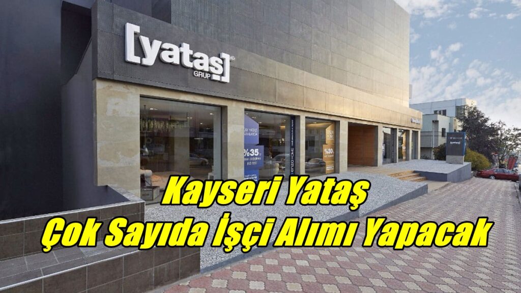 Yataş Yatak ve Yorgan İyi Şartlarda Eleman Alımı Yapacak