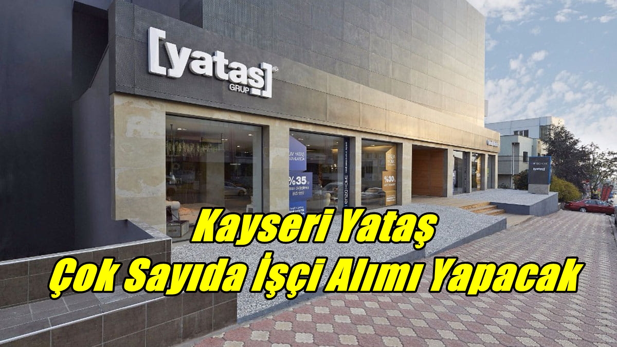 Yataş Yatak ve Yorgan İyi Şartlarda Eleman Alımı Yapacak