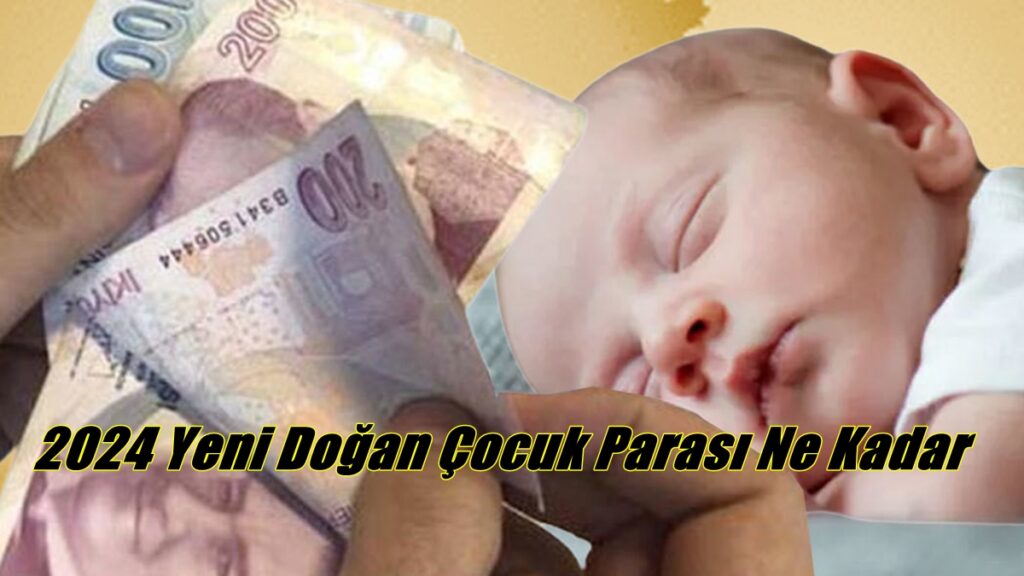 2024 Yeni Doğan Çocuk Parası Ne Kadar