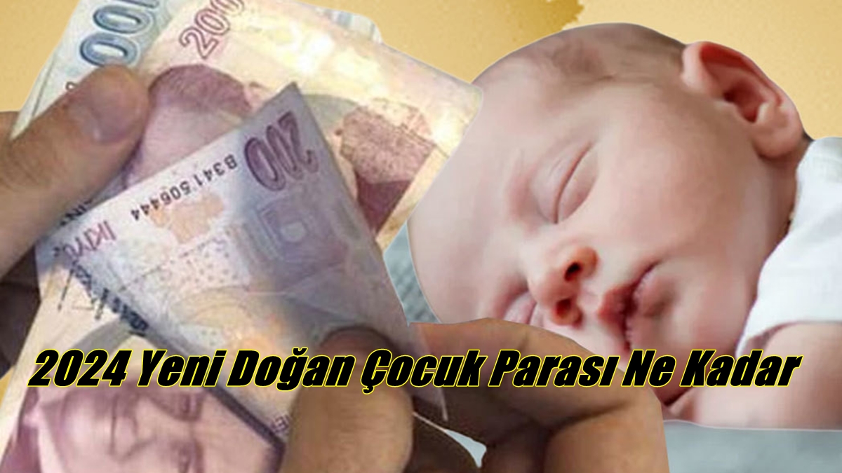 2024 Yeni Doğan Çocuk Parası Ne Kadar