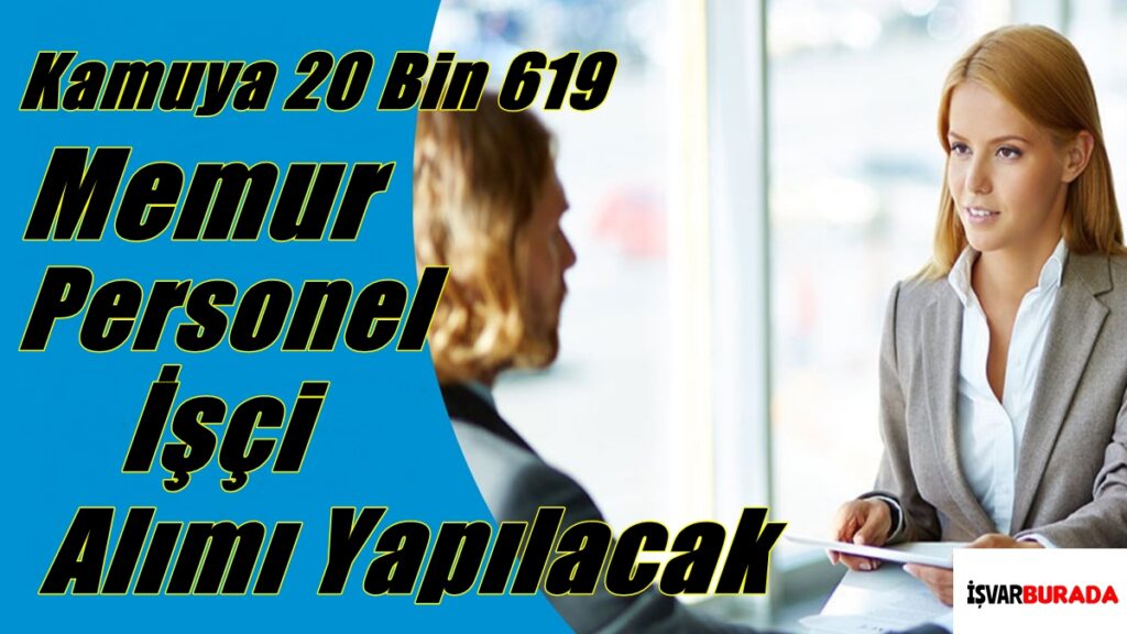 Kamuya 20 Bin 619 Memur, Personel ve İşçi Alımı Yapılacak