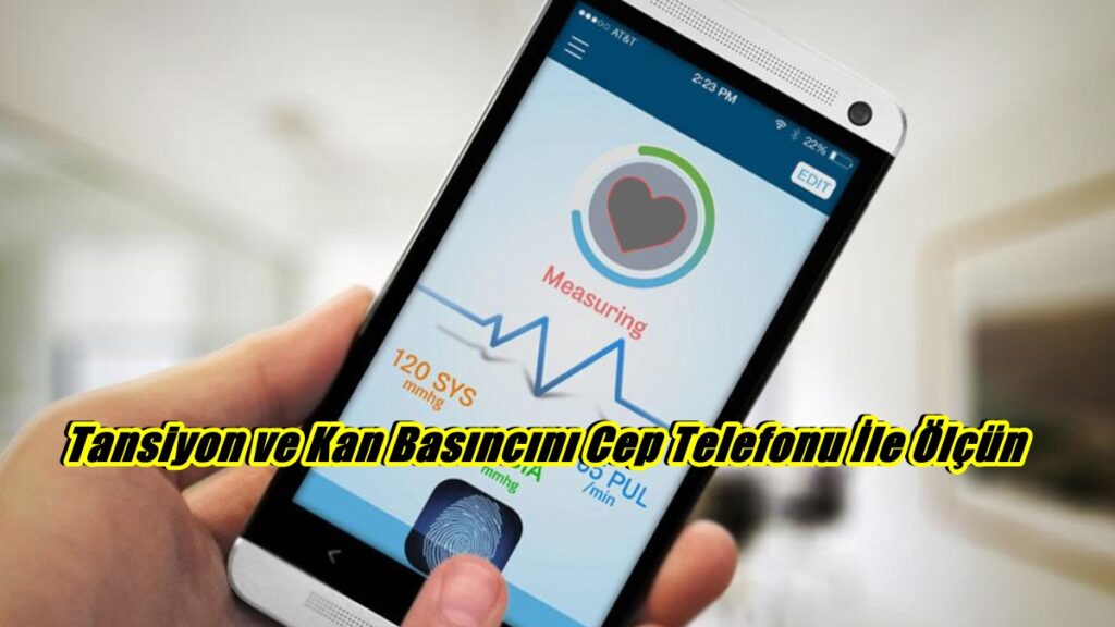 Tansiyon ve Kan Basıncını Cep Telefonu İle Ölçün