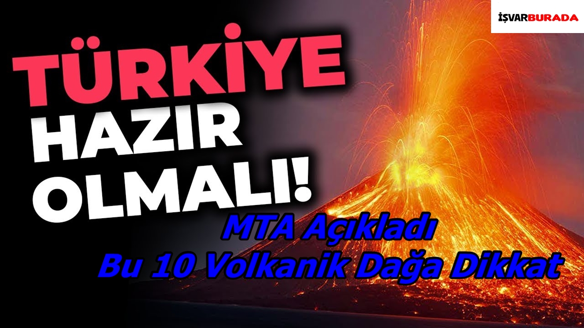 MTA Açıkladı Bu 10 Volkanik Dağa Dikkat
