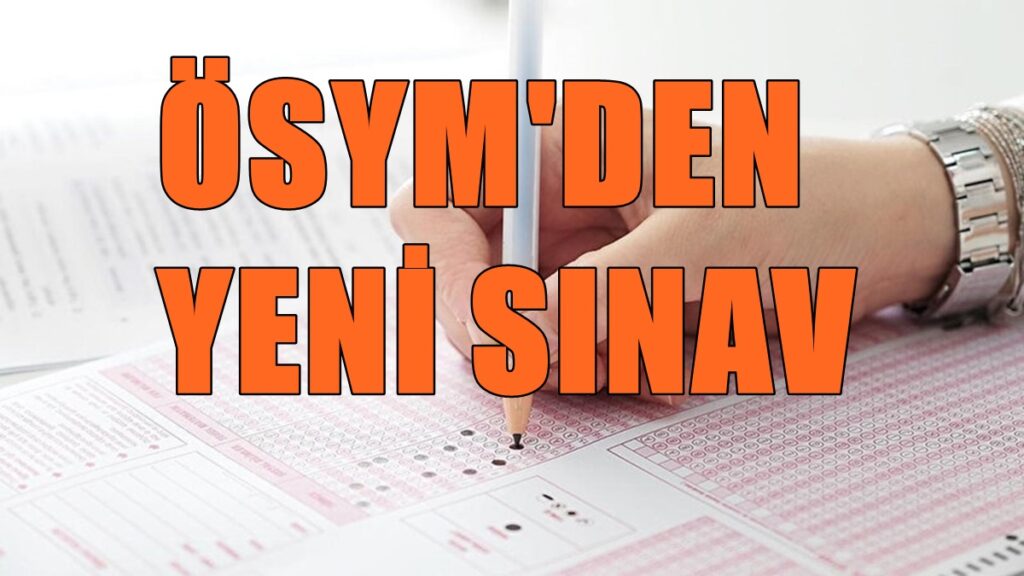 ÖSYM’den Bir İlk Yeni Sınav