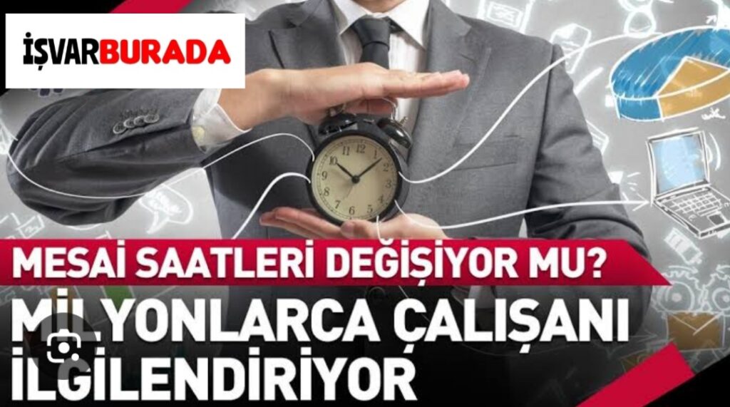 Çalışanlara Müjdeli Haber Mesai Saatleri Değişiyor