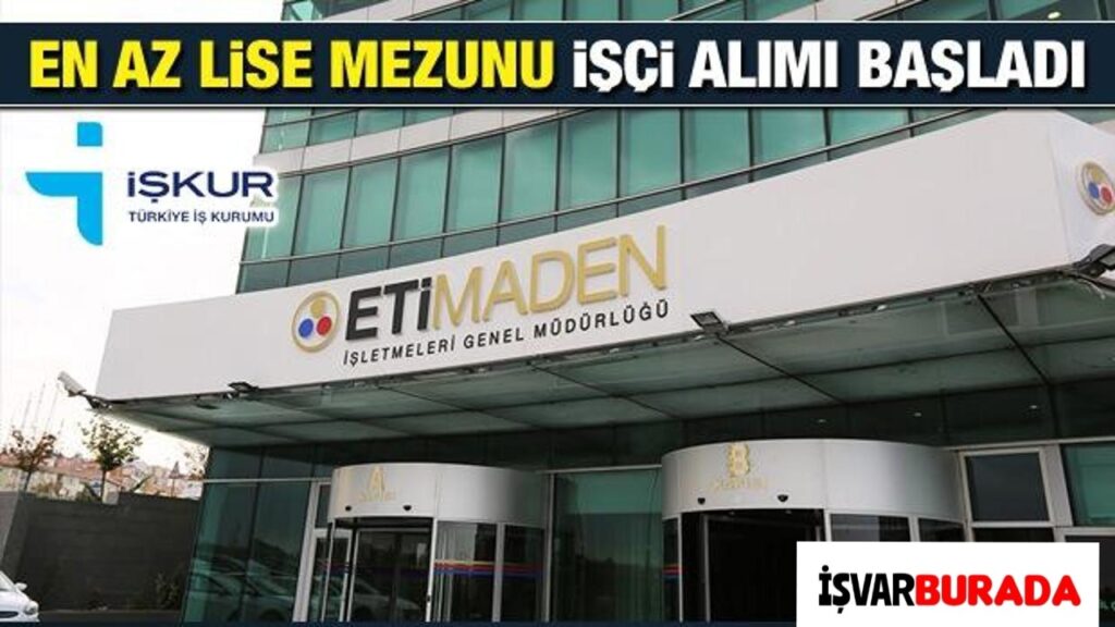 Eti Maden İşletmeleri En Az Lise Mezunu Personel Alacak