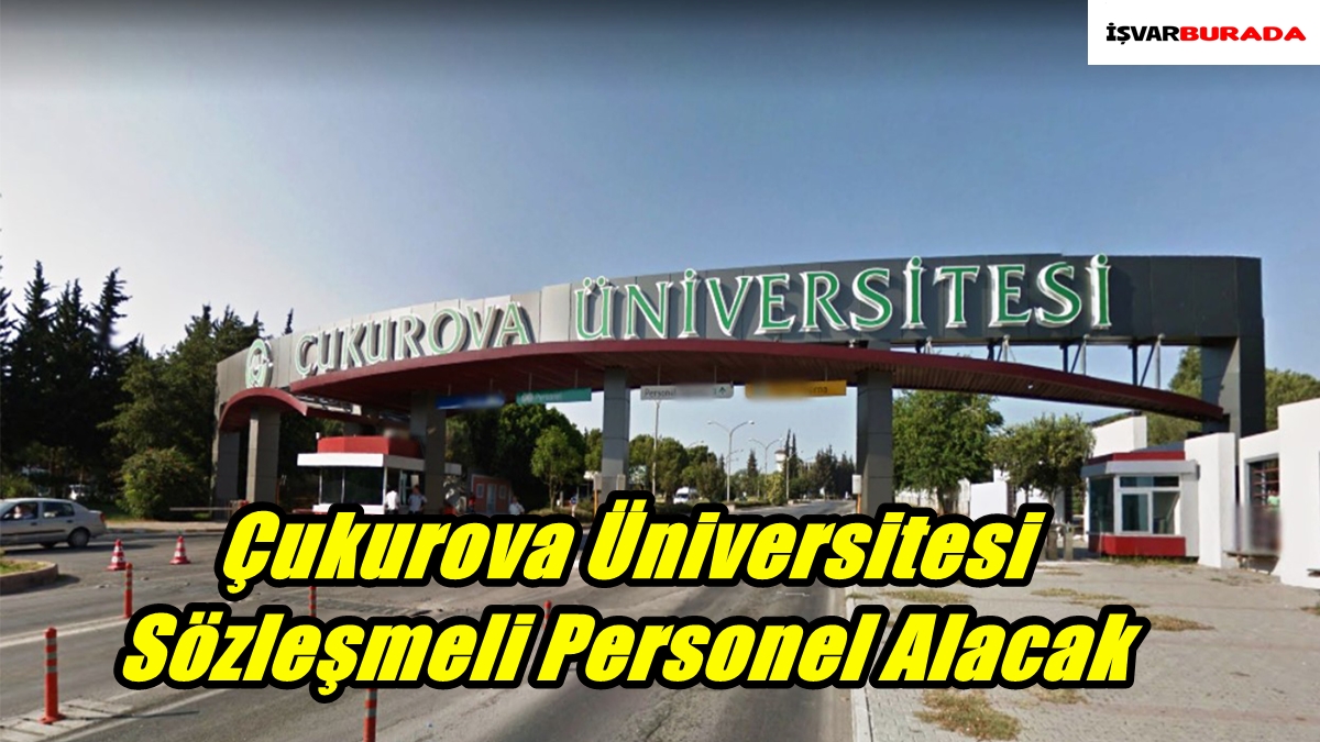 Çukurova Üniversitesi  Sözleşmeli Personel Alacak