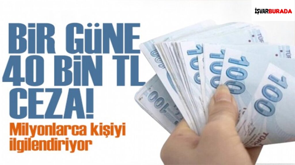 Bir Güne 40 Bin Lira Ceza