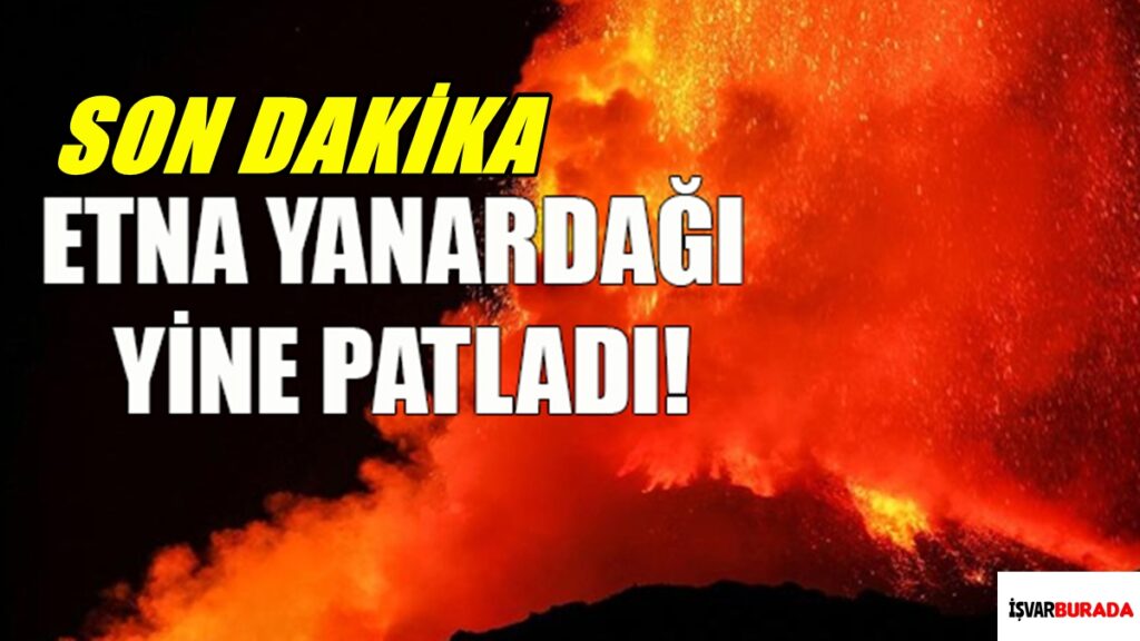 Etna Yanardağı Yine Patladı Son Dakika
