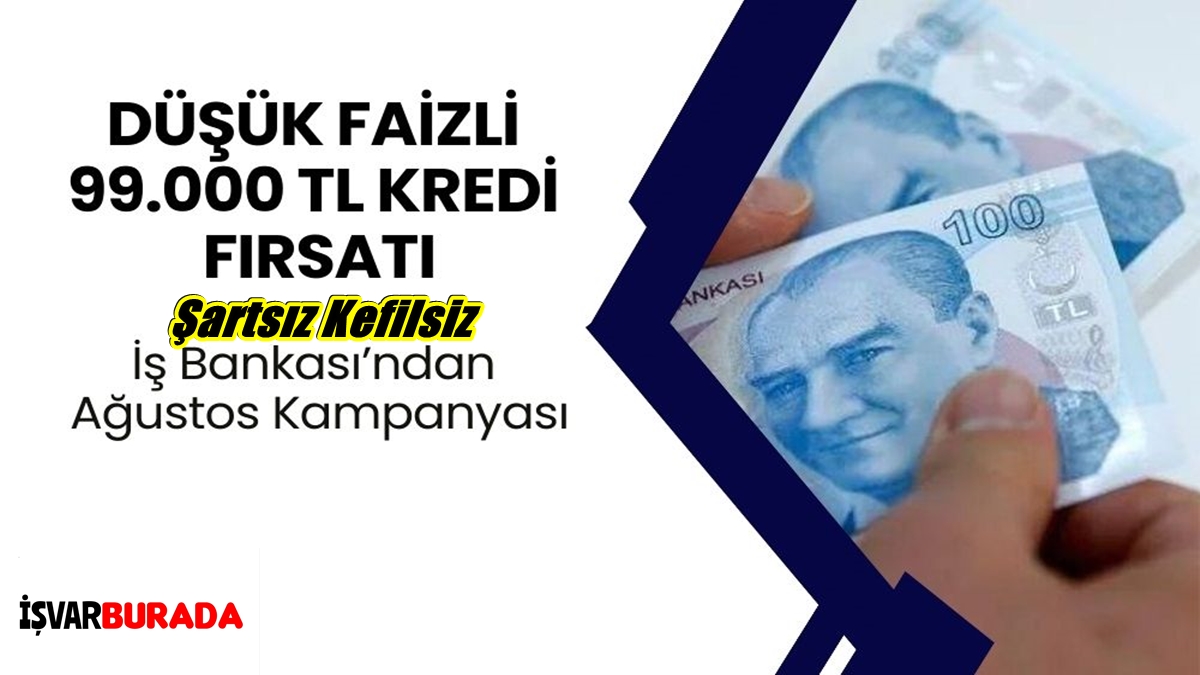 İş Bankası’ndan Şartız Kefilsiz 99.000 Bin Kredi