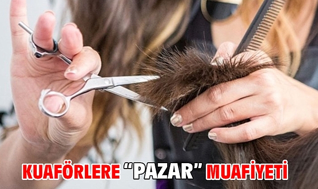 Pazar Günü Kuaför ve Güzellik Salonları Açık Olacak