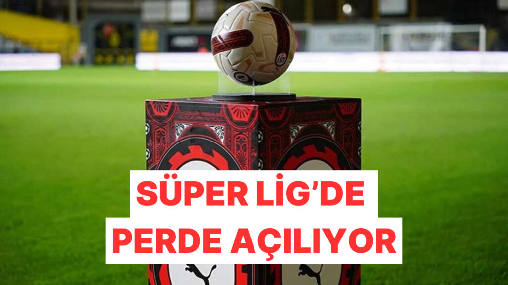 Süper Lig’de Perde  Galatasaray – Hatayspor Maçıyla Açılacak
