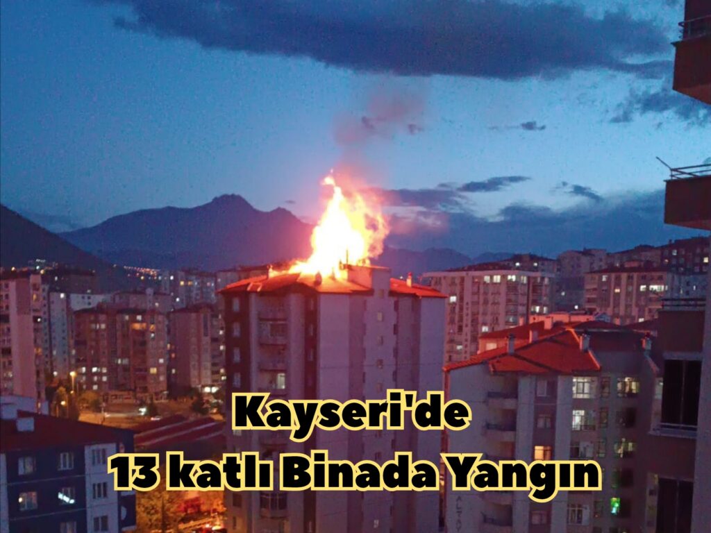 Kayseri’de 13 katlı Binada Yangın