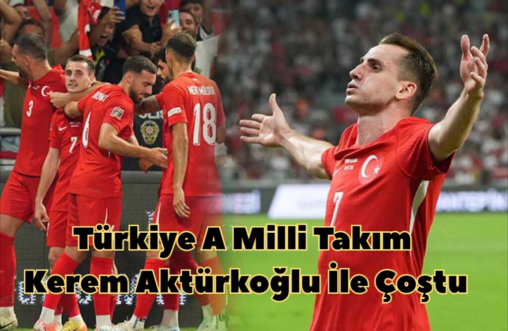 Türkiye A Milli Takım Kerem Aktürkoğlu İle Çoştu