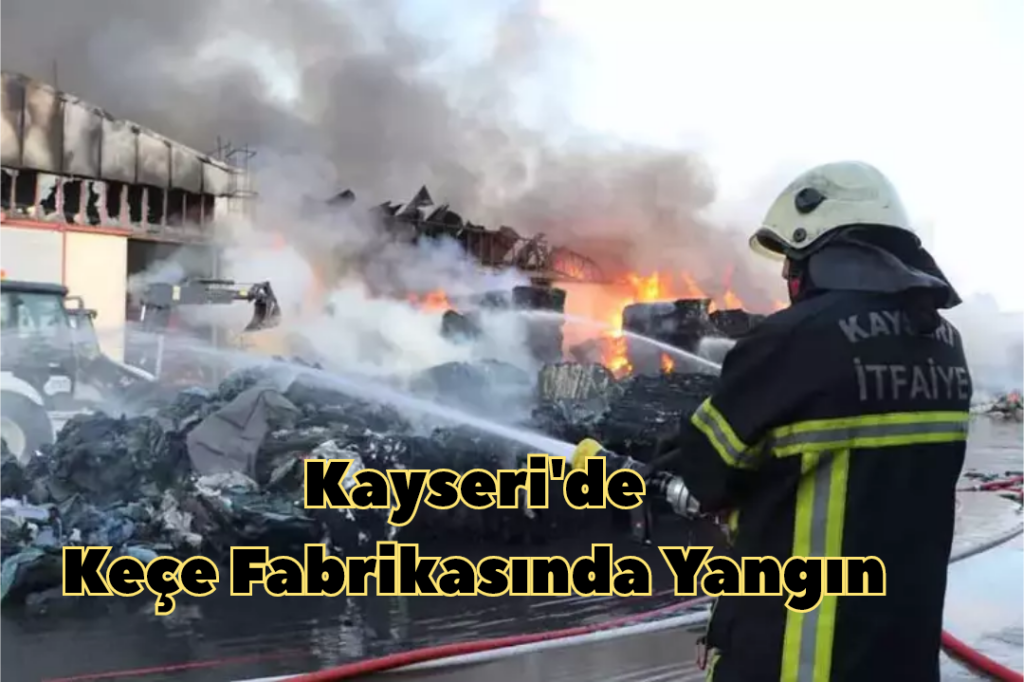 Kayseri’de Keçe Fabrikasında Yangın