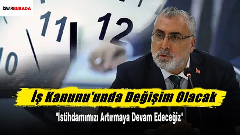 Bakan Işıkhan İş Kanunu Değişiyor