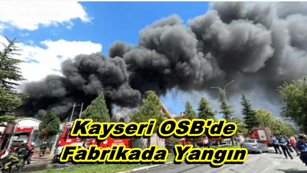 Kayseri OSB’de Fabrikada Yangın