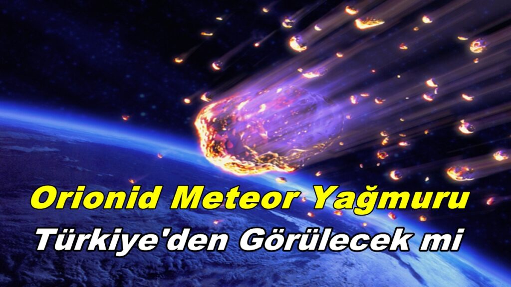 Orionid Meteor Yağmuru Türkiye’den Görülecek mi