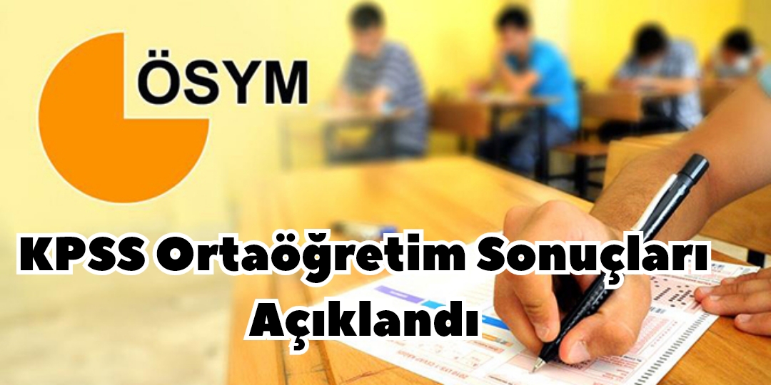 KPSS Ortaöğretim Sonuçları Açıklandı