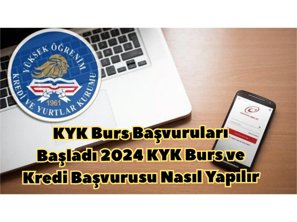 KYK Burs Başvuruları Başladı 2024 KYK Burs ve Kredi Başvurusu Nasıl Yapılır