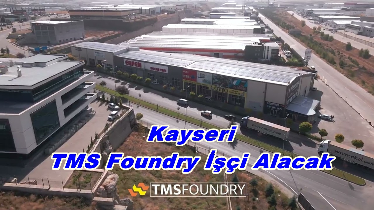Kayseri TMS Foundry İşçi Alacak