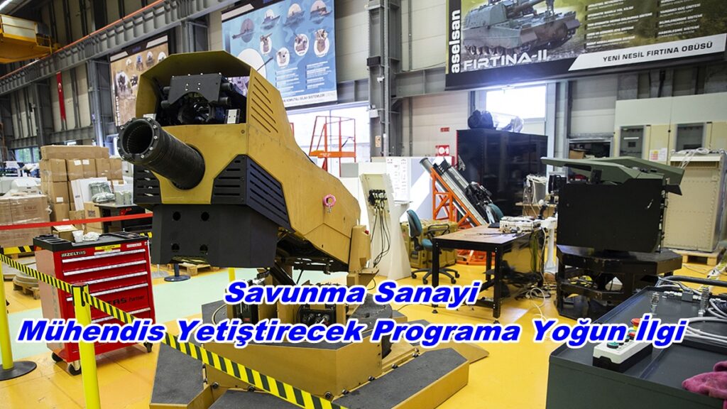 Savunma Sanayi Mühendis Yetiştirecek Programa Yoğun İlgi