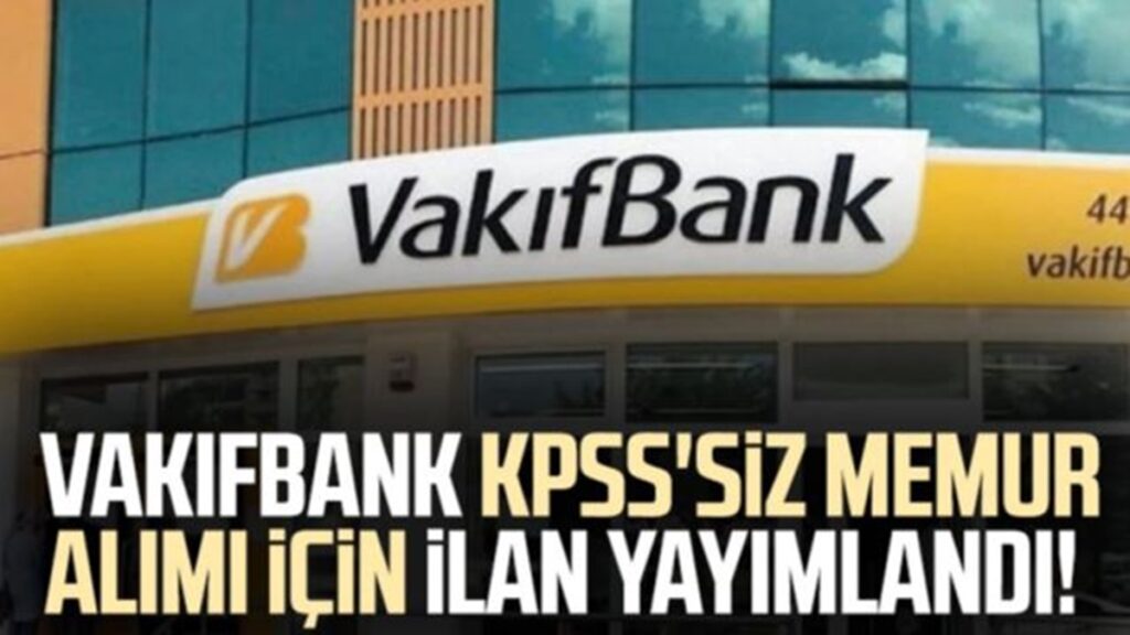 Vakıfbank 853 Personel Alımı Yapacak
