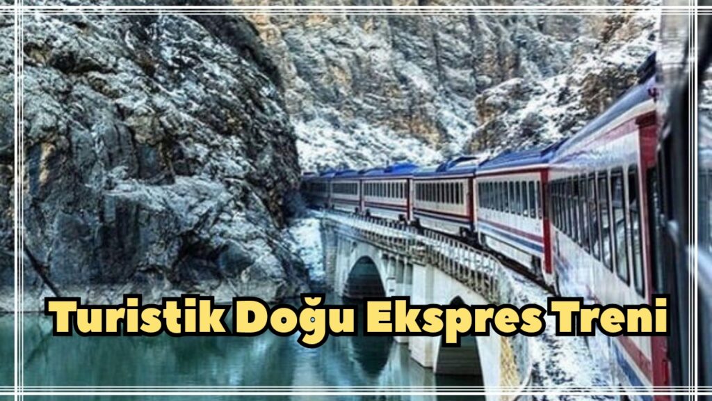 Turistik Doğu Ekspres Tren Turuna Yoğun İlgi Biletler Tükendi