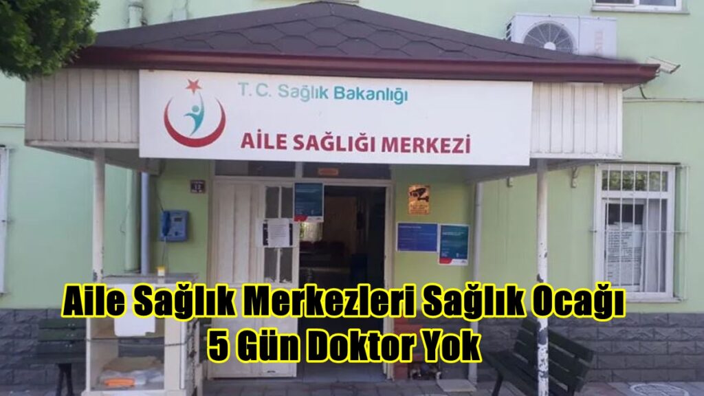 Aile Sağlığı Merkezleri Sağlık Ocağı 5 Gün Kapalı