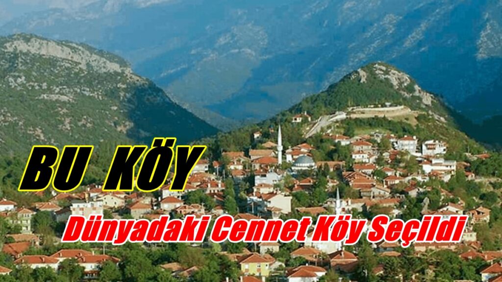 Dünyadaki Cennet Türkiye’de O Köymüş