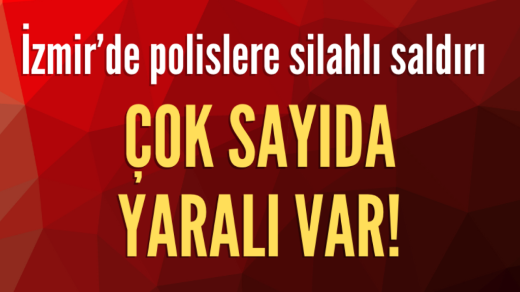 İzmir’de Polis Ekiplerine Saldırı
