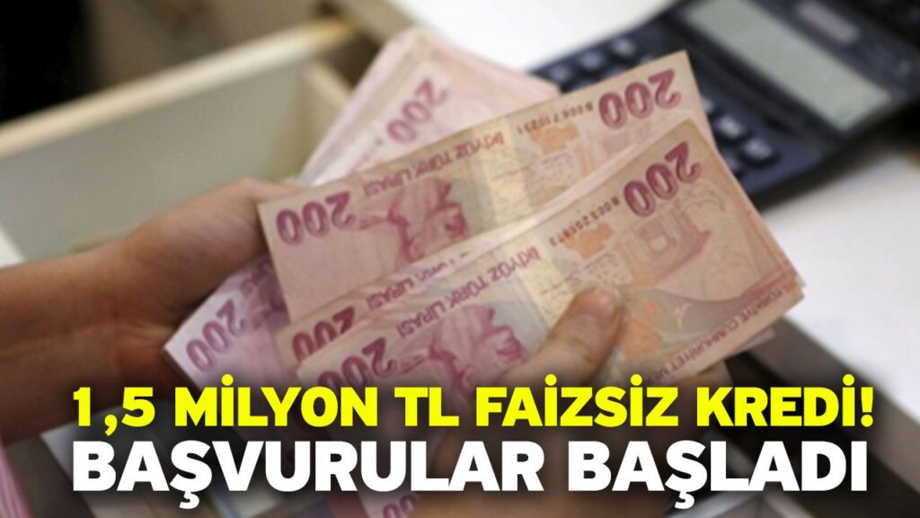 1.5 Milyon TL Faizsiz Kredi Desteği Başladı Son Gün 31 Aralık