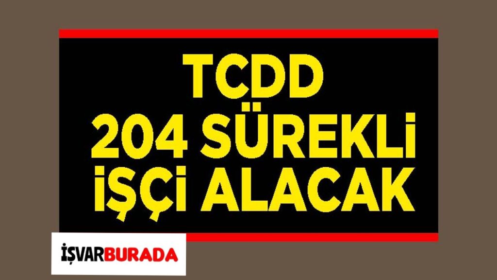 TCDD 204 Sürekli İşçi Alacak
