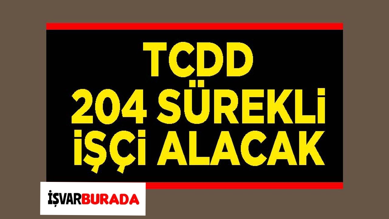 TCDD 204 Sürekli İşçi Alacak