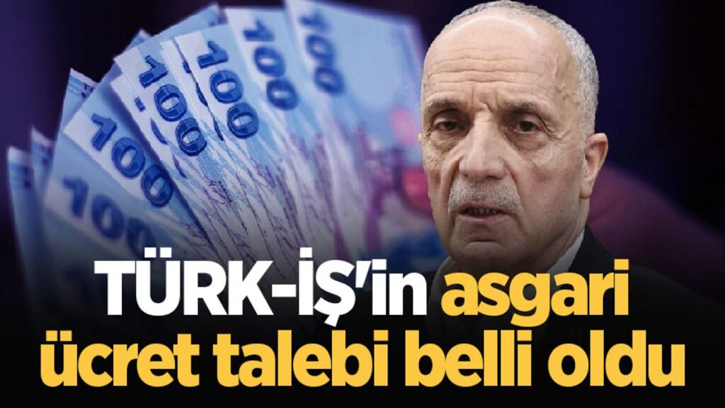 Asgari Ücret’de Son Durum Türk-İş’in Talep Ettiği Ücret Belli Oldu