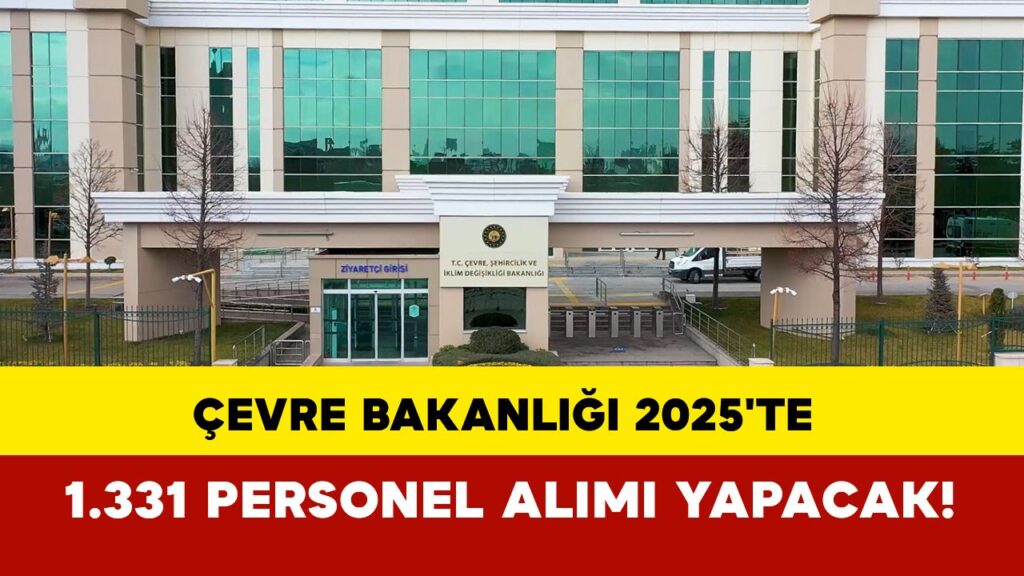 Çevre Bakanlığı 2025’te 1.331 Personel Alımı Yapacak