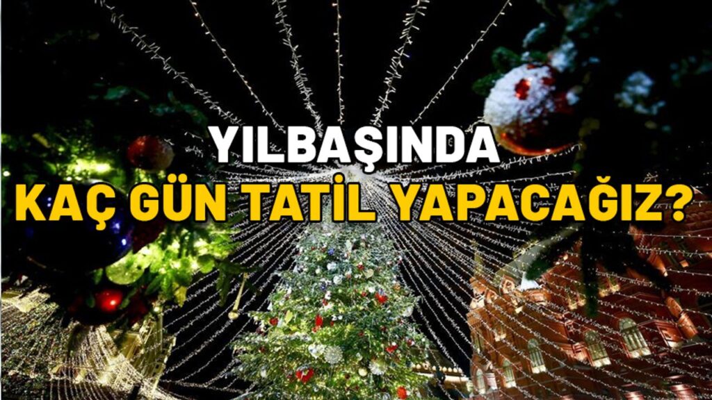 Yılbaşı 2025’de 5 gün Tatil mi