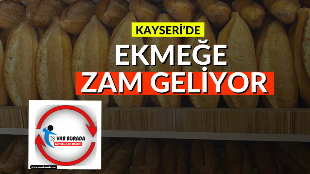 Kayseri’de Ekmeğe Zam Geliyor