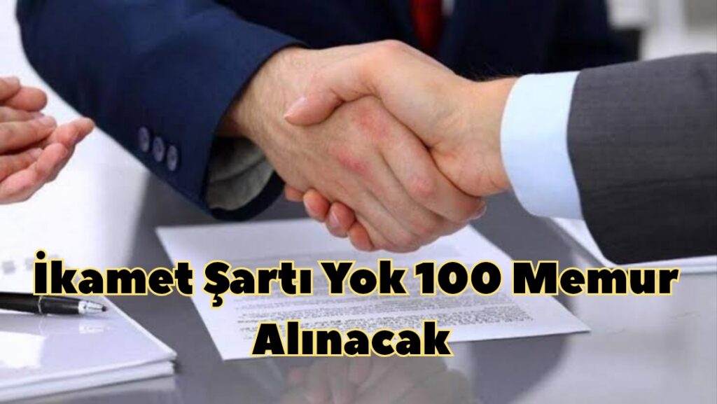 İkamet Şartı Yok 100 Memur Alınacak