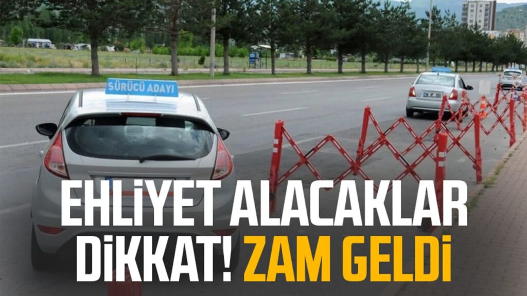 Ehliyet Alacaklar Dikkat Zam Geldi