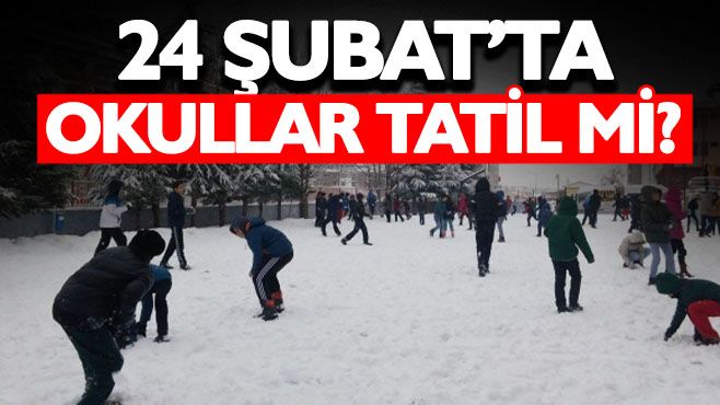 24 Şubat Pazartesi Okullar Tatil mi