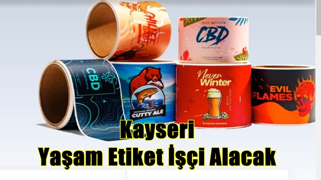 Kayseri Yaşam Etiket İşçi Alacak