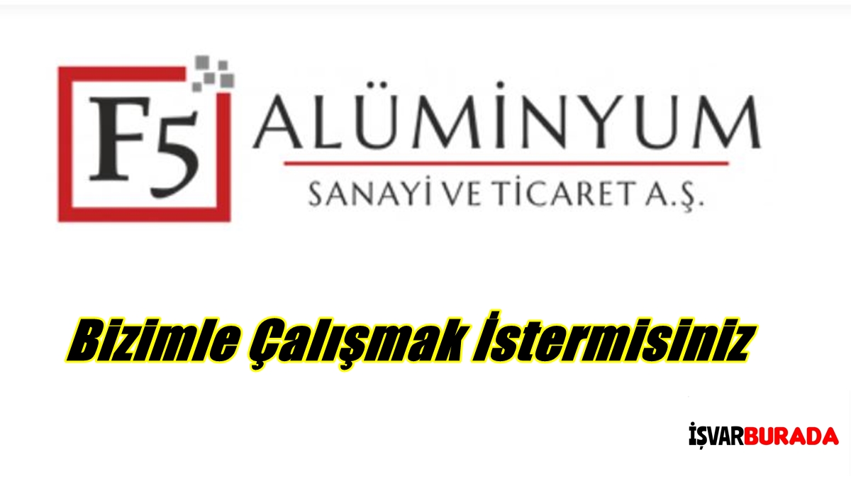 Kayseri F5 Alüminyum İyi Şartlarda İşçi Arıyor