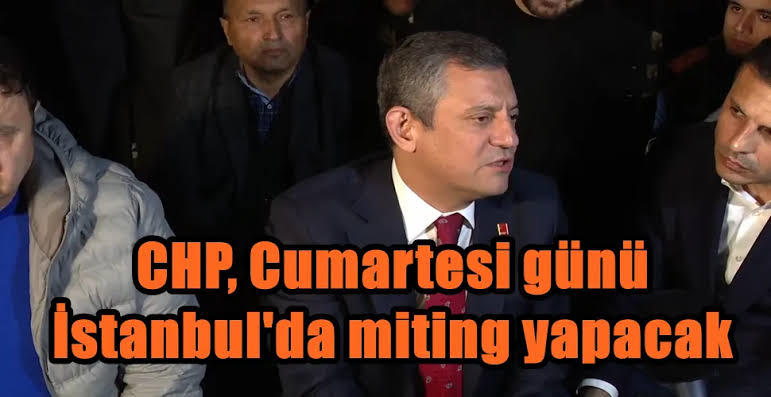 CHP Maltepe’de Özgürlük Mitingi Yapacak
