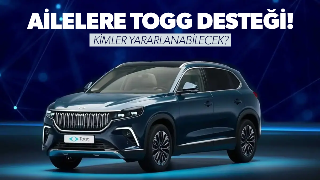 Ailelere Togg Desteği Kimler Yararlanabilecek